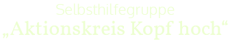 Selbsthilfegruppe „Aktionskreis Kopf hoch“
