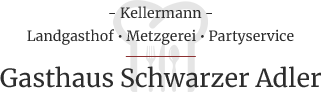 Gasthaus/Metzgerei/Party Service Kellermann