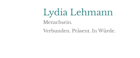 MenschSein. Verbunden. Präsent. In Würde.