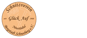 Schnitzverein „Glück Auf“ Neustädtel - Bergstadt Schneeberg e.V.